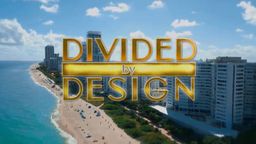 Divided by Design S1 Ep03