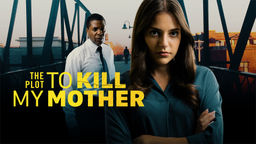The Plot to Kill My Mother