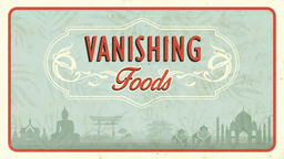 Vanishing Foods S1 Ep05