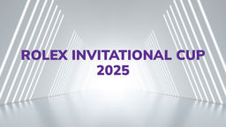 Rolex Invitational Cup 2025
