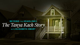 Beyond the Headlines: the Tanya Kach Story With Elizabeth Smart