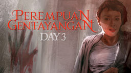 Perempuan Gentayangan: Day 3