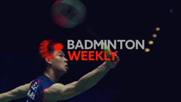 Badminton Weekly 2025: Episode 46