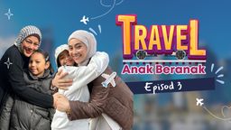 Travel Anak Beranak Ep03