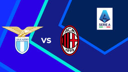 Serie A: Lazio vs Milan