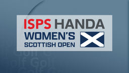ISPS HANDA Women's Scottish Open Day 4