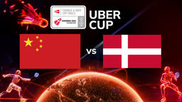 (L) Uber Cup: China vs Denmark
