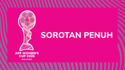 Sorotan AFF Women's Cup 2026: Akhir