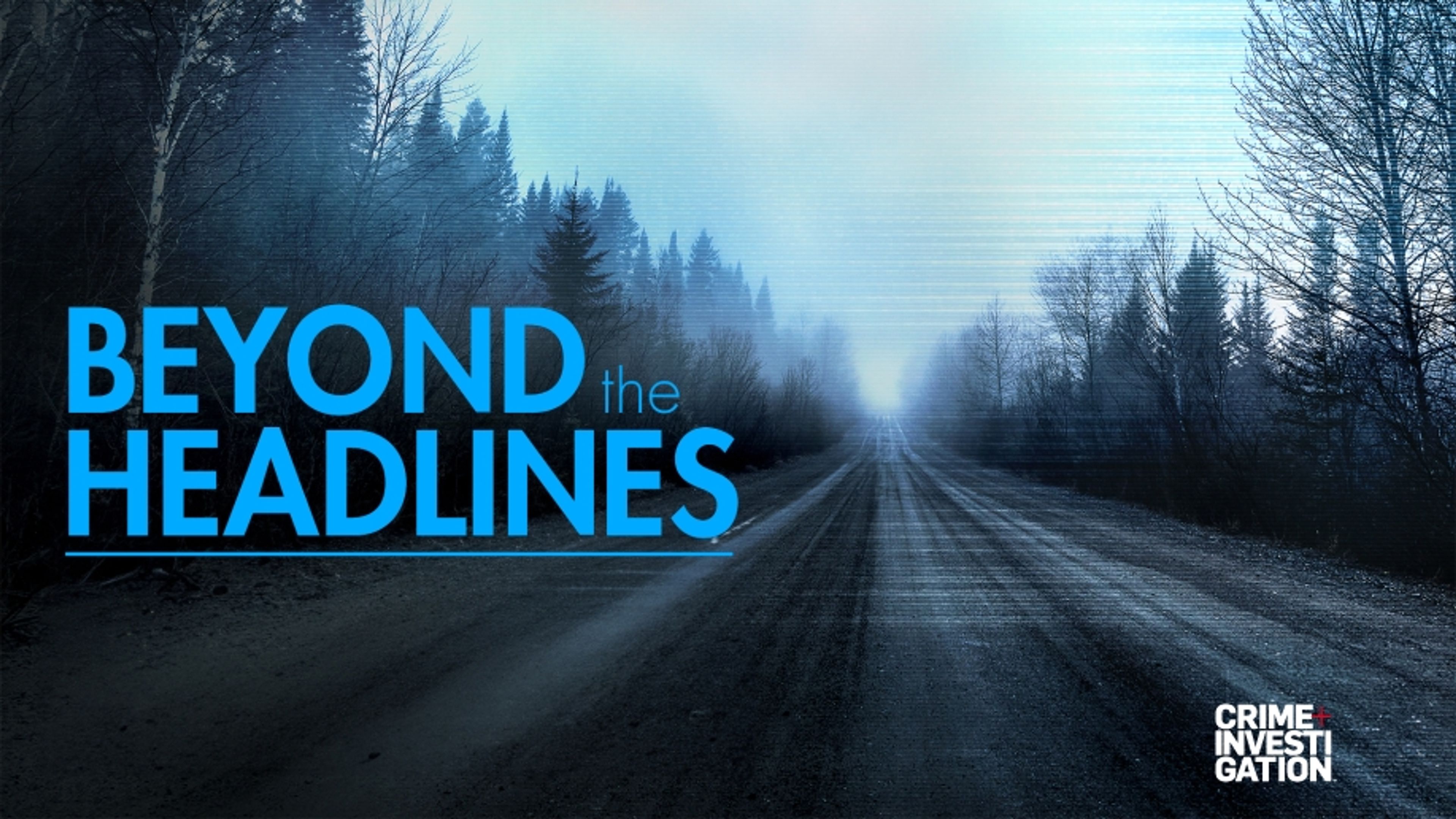 Beyond The Headlines: The Series