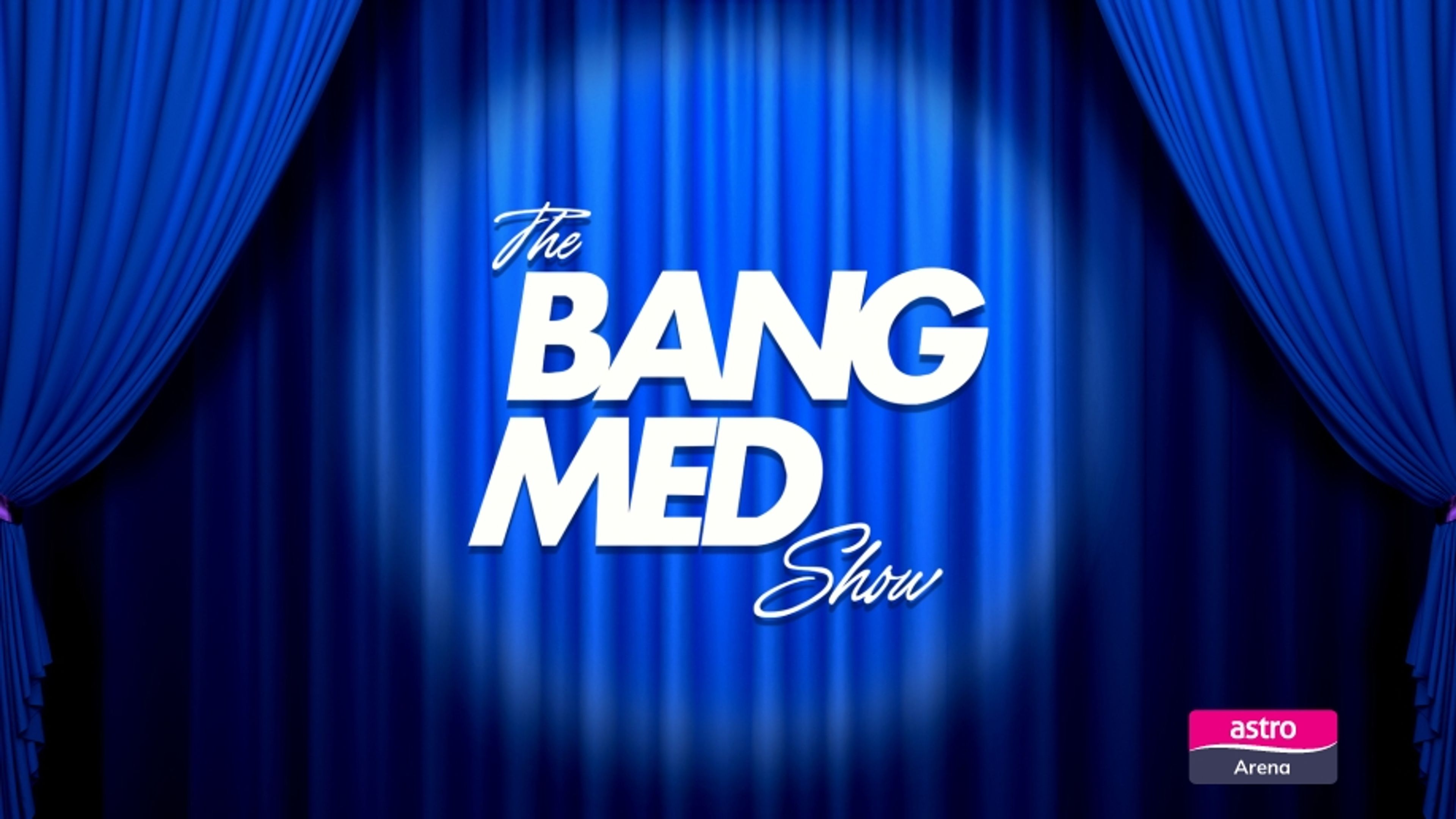 The BangMed show