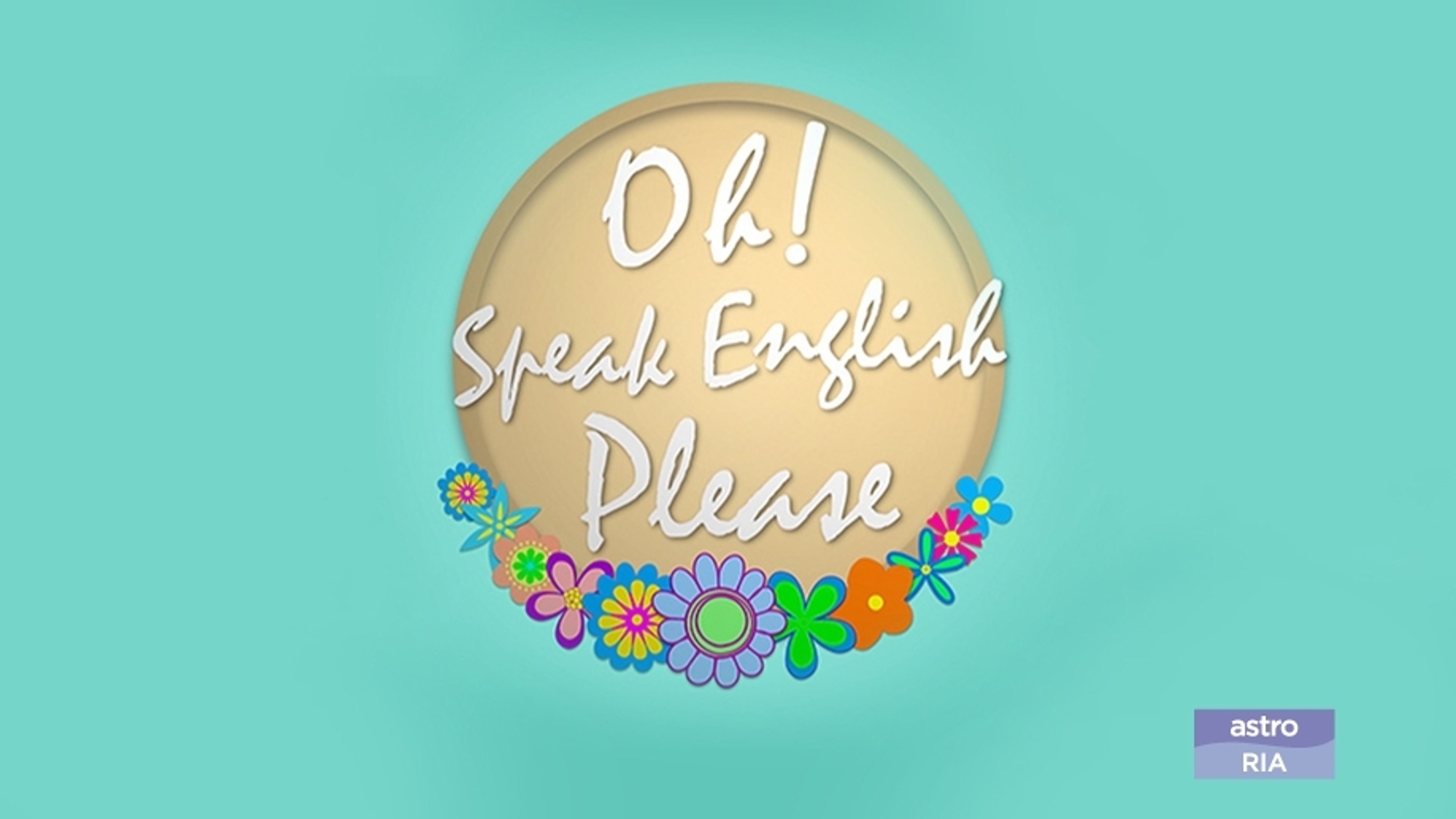 Oh Speak English Please