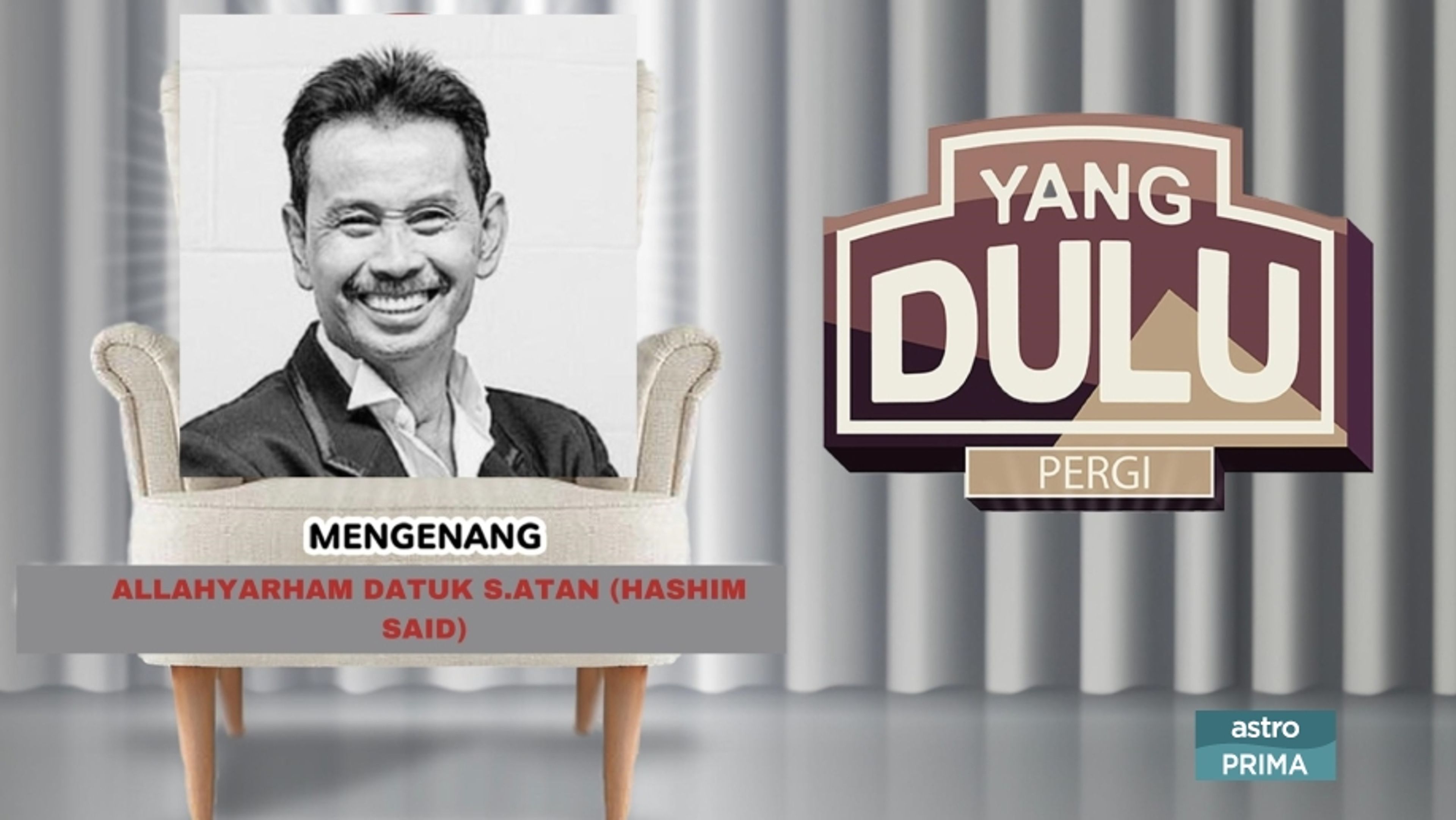 Yang Dulu Pergi [Allahyarham Datuk S Atan]