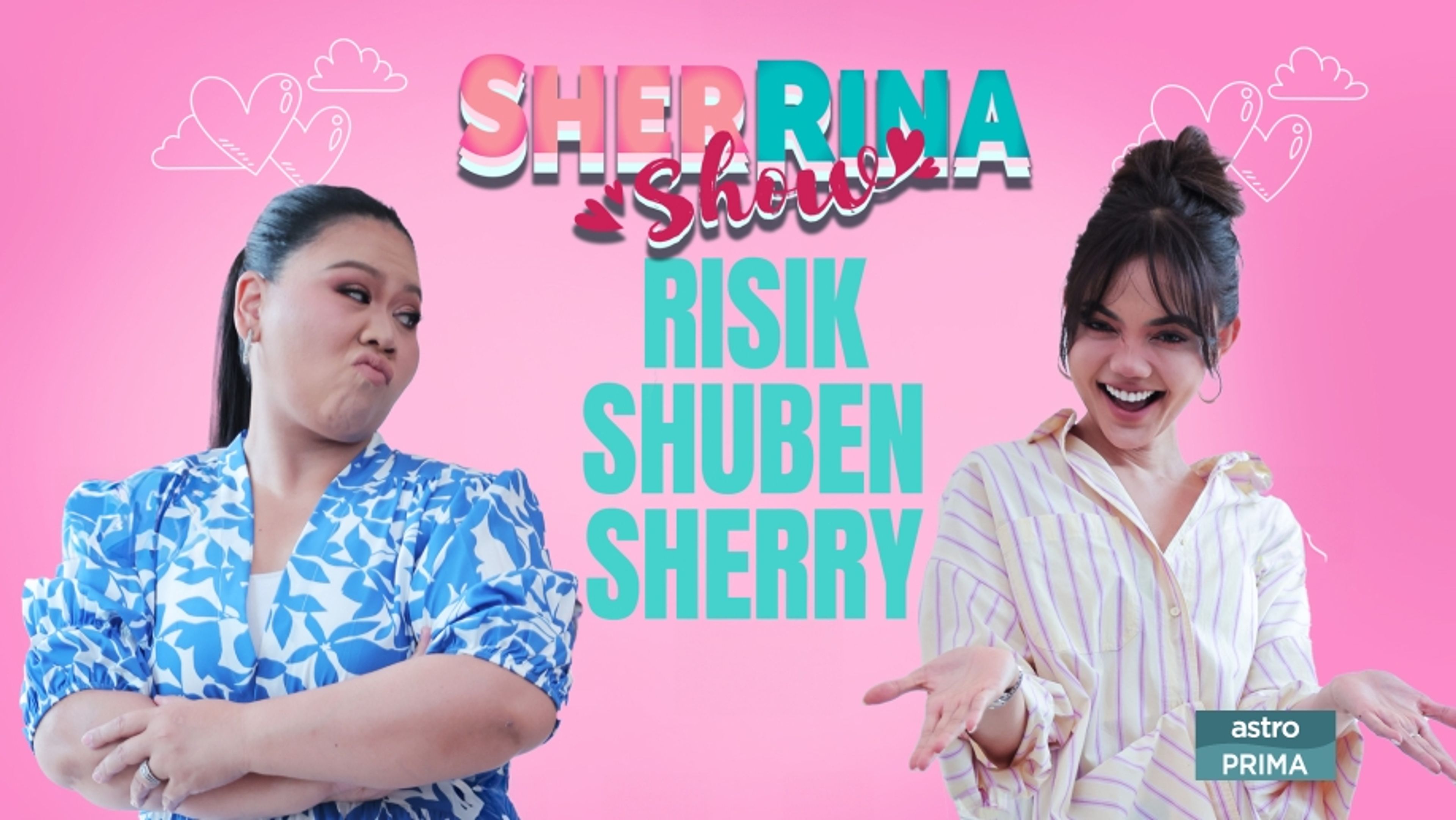 Sherrina Show - Risik Shuben Sherry