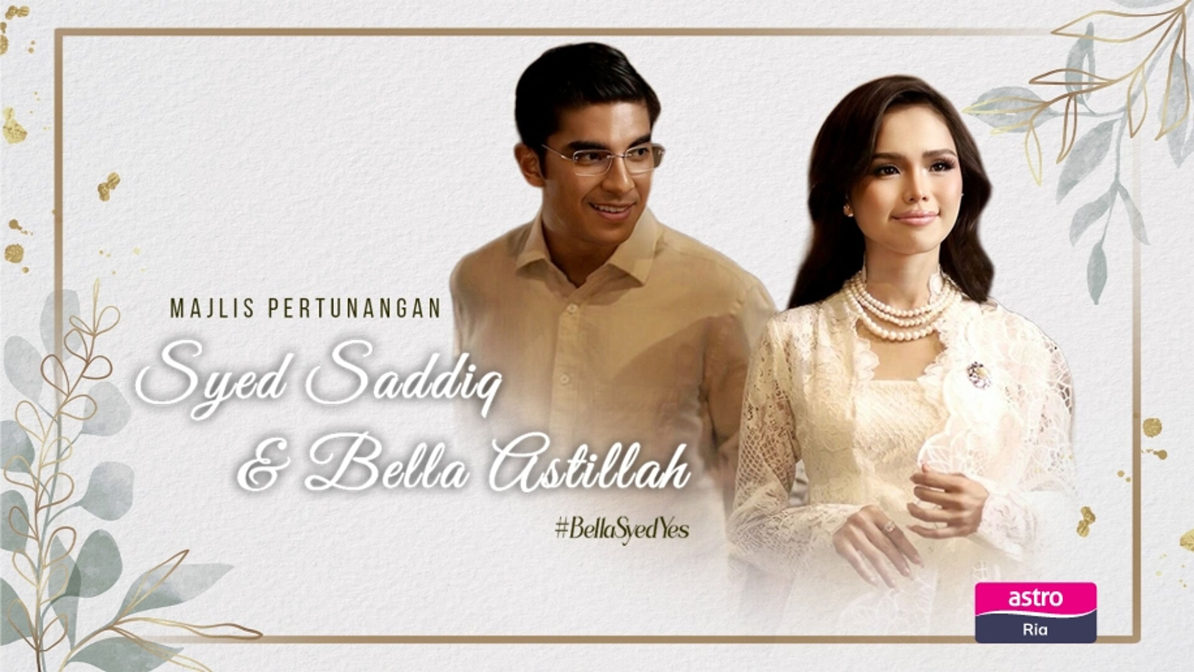Majlis Pertunangan Syed Saddiq & Bella Astillah