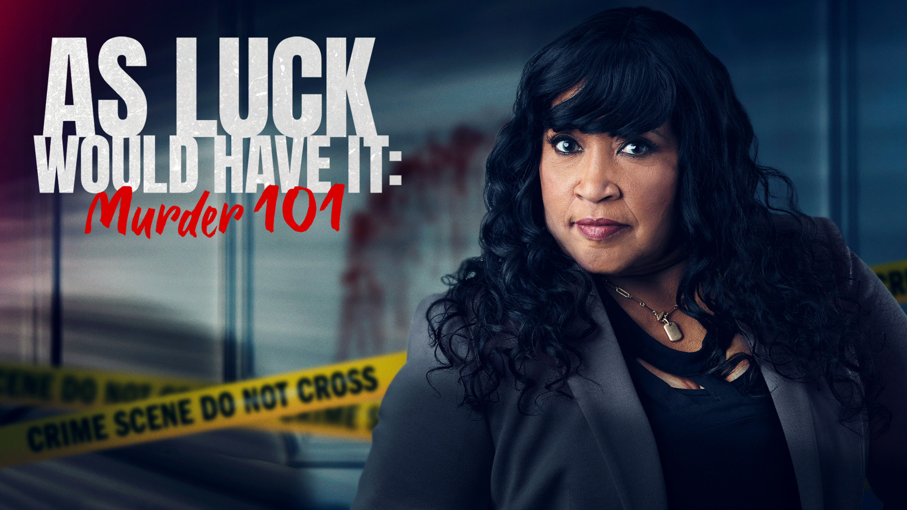 As Luck Would Have It: Murder 101