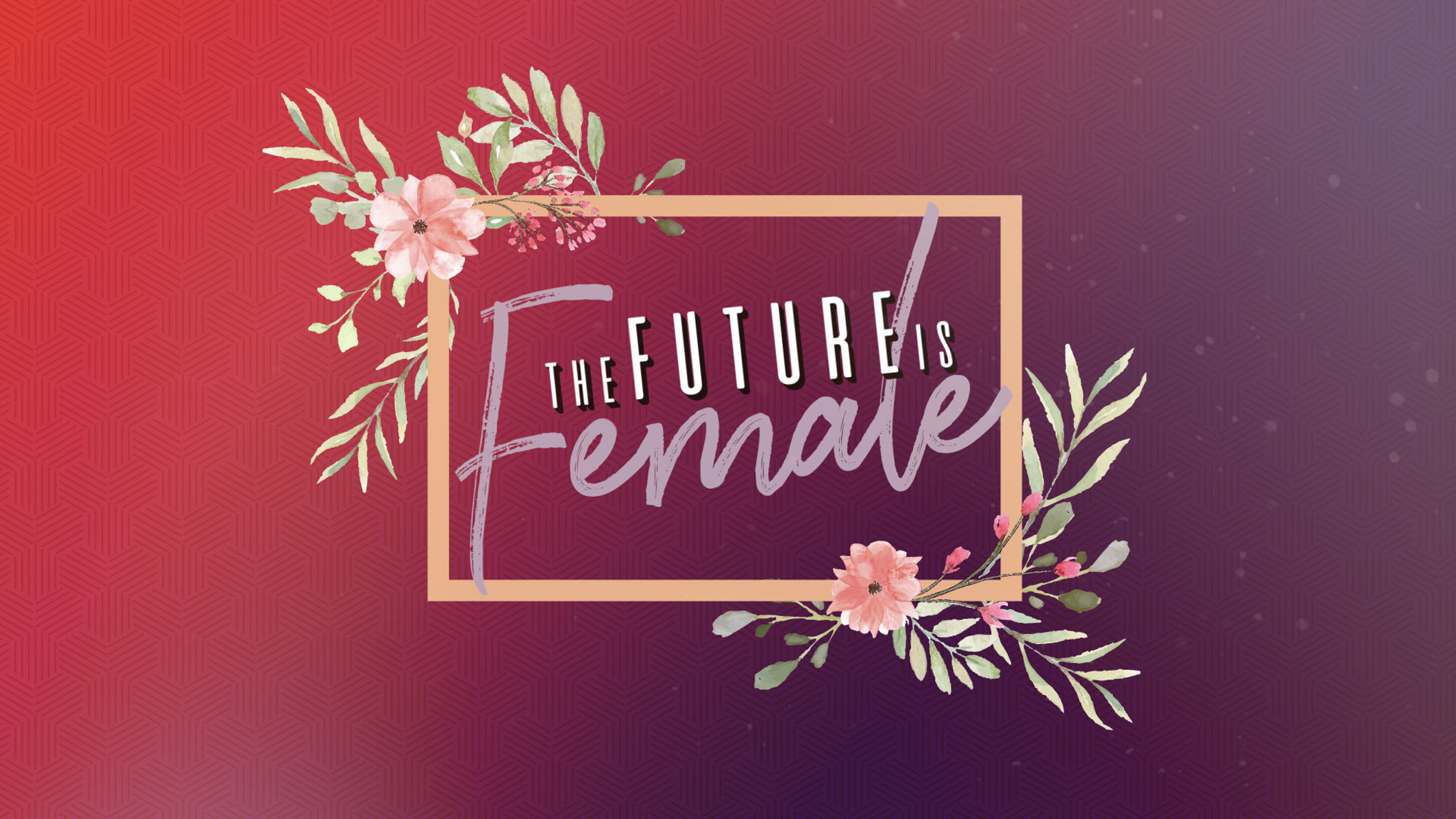The Future Is Female