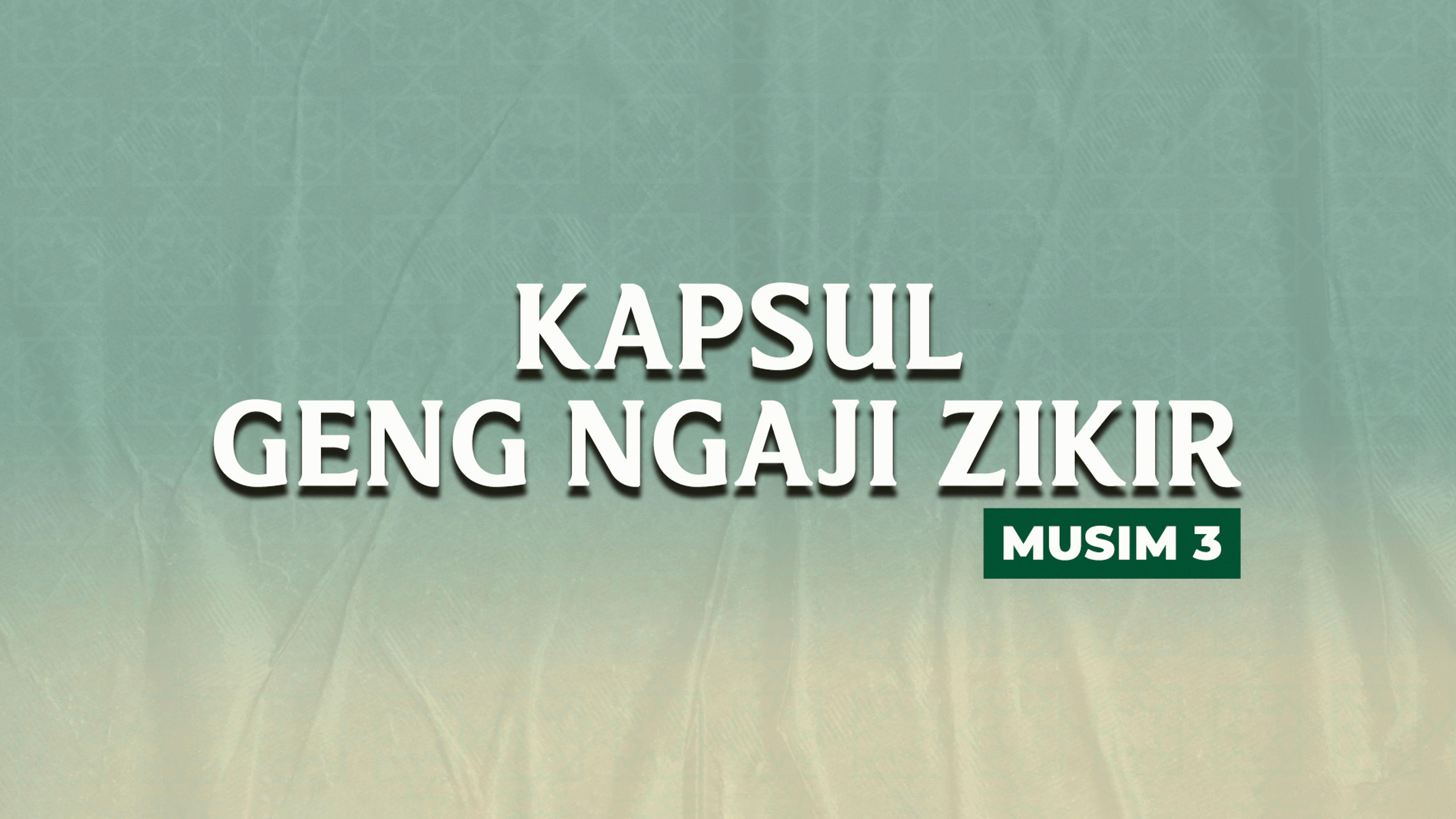 Kapsul Geng Ngaji Musim 3 - Siri 1