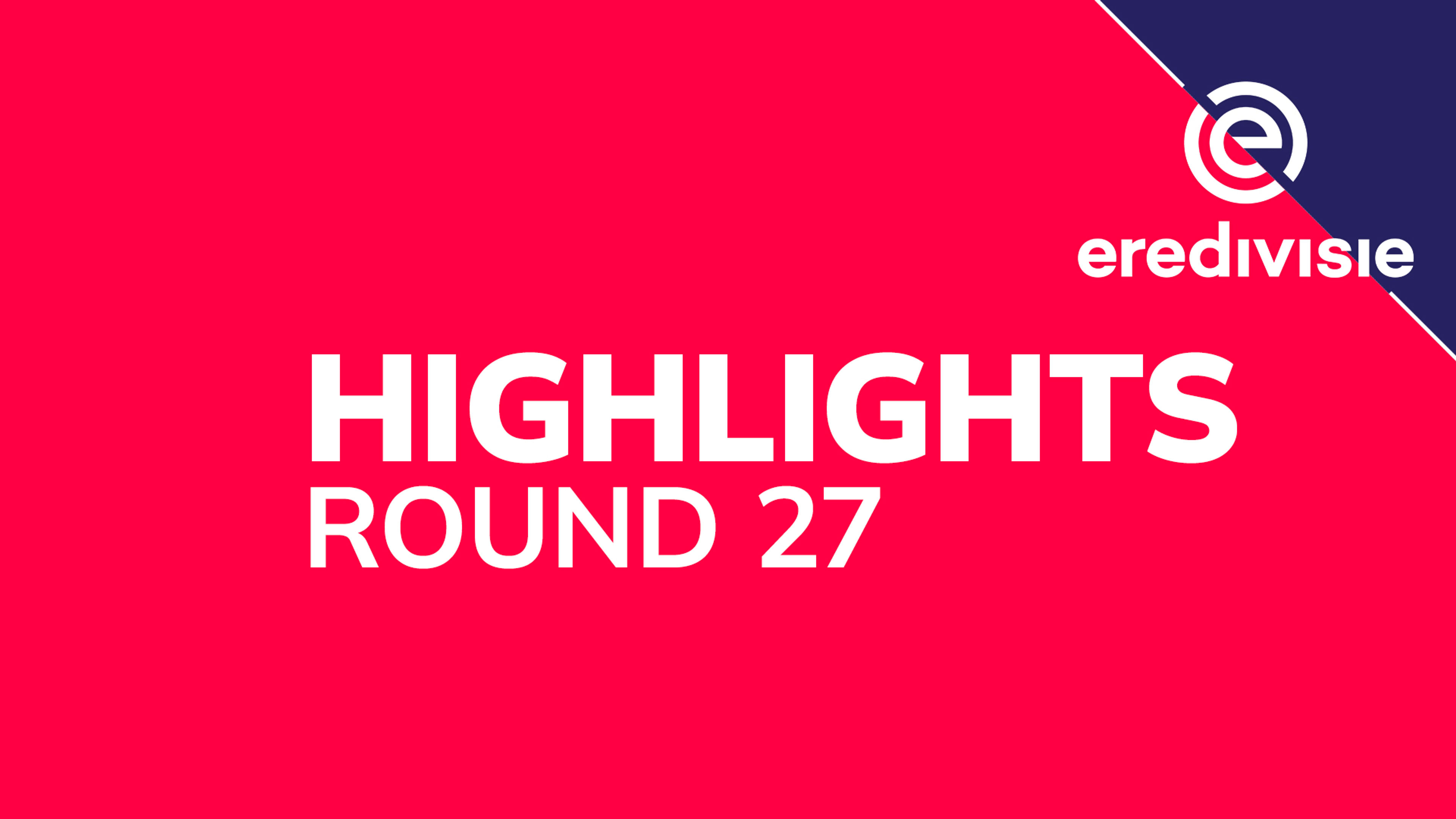 Dutch League: Round 27: Highlights