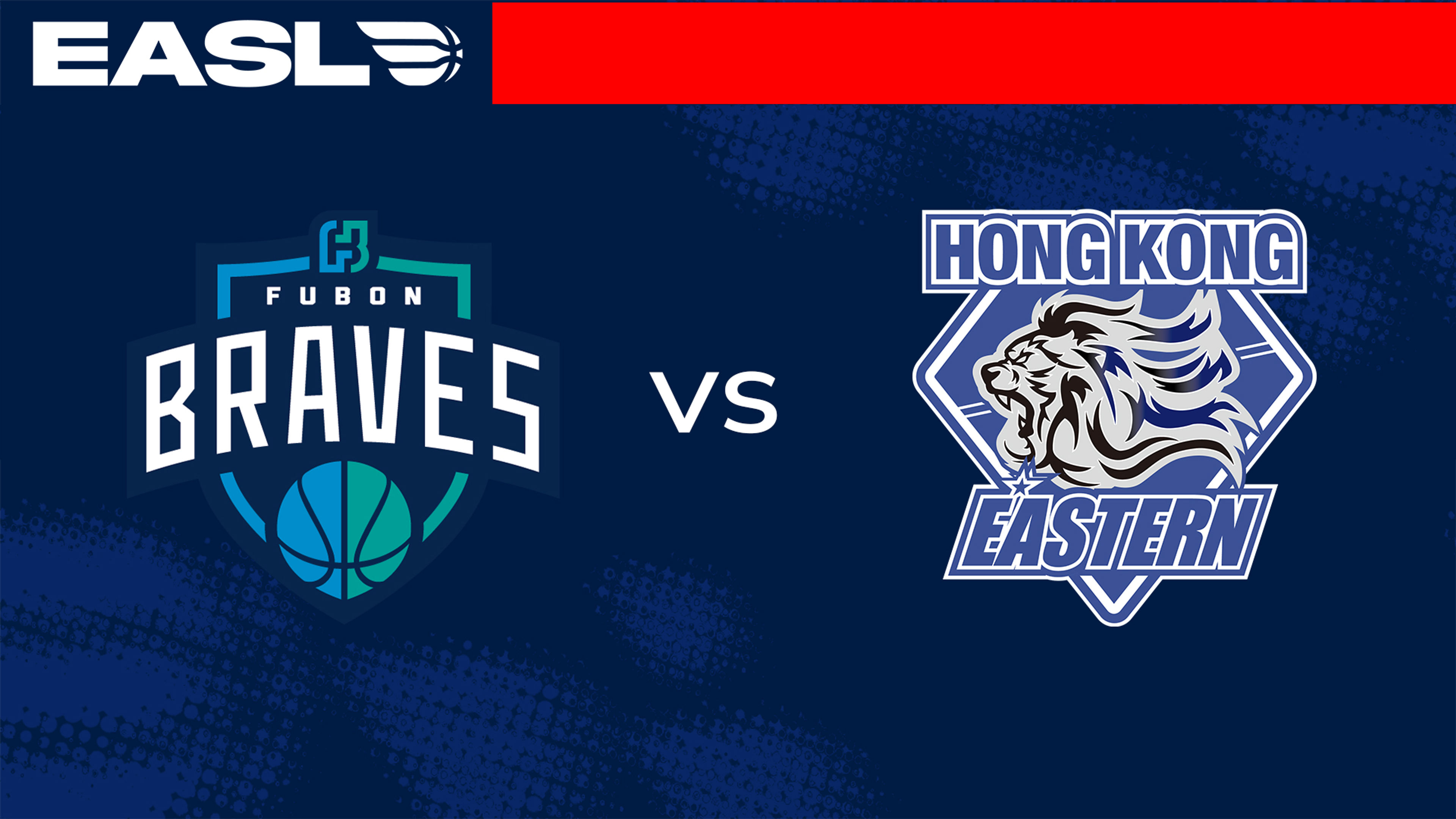EASL: Fubon Braves vs Eastern