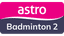 Astro Badminton 2