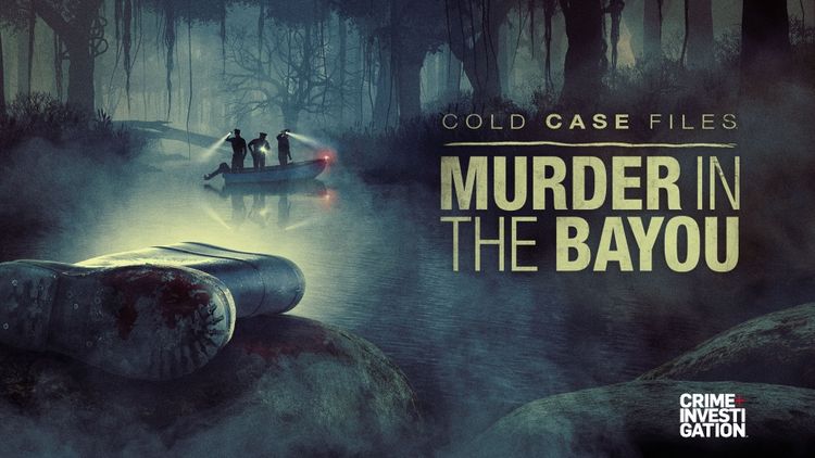 Cold Case Files: Murder In The Bayou