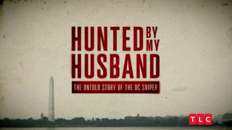 Hunted By My Husband: The Untold Story Of The Dc Sniper