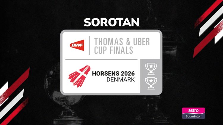 Sorotan BWF Thomas & Uber Cup 2026