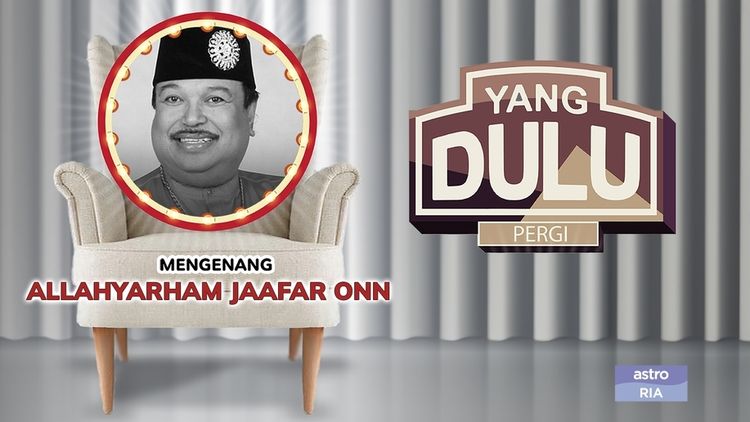 Yang Dulu Pergi - Allahyarham Jaafar Onn