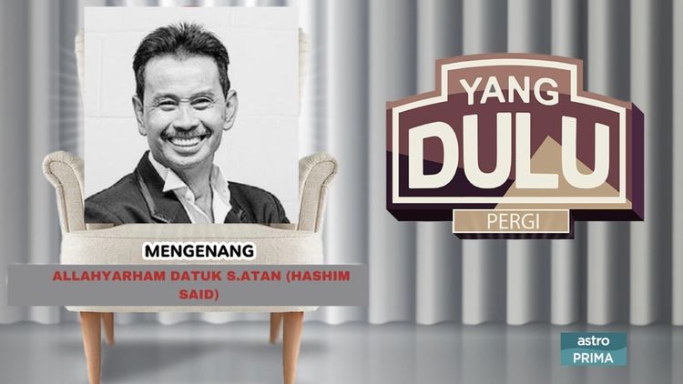 Yang Dulu Pergi [Allahyarham Datuk S Atan]