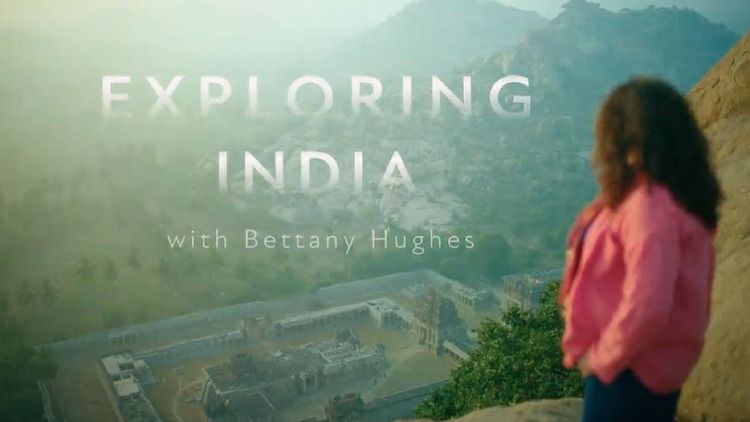 Exploring India With Bettany Hughes S1