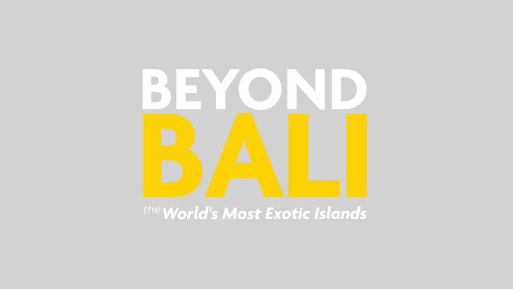 Beyond Bali: the World's Most Exotic Islands S1