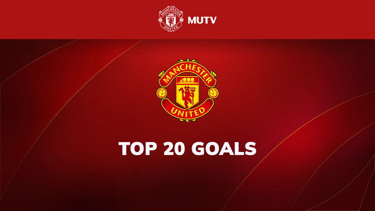 MUTV: Top 20 Goals