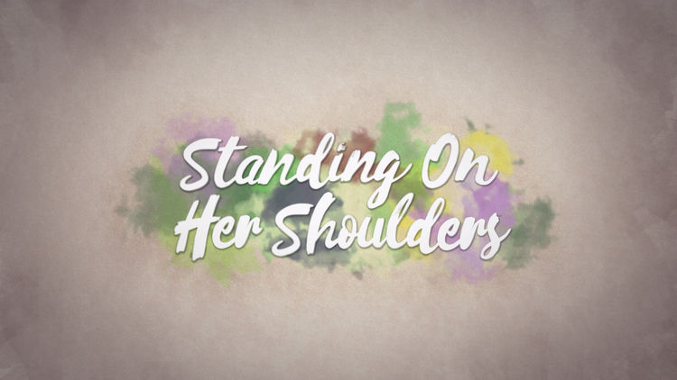 Standing on Her Shoulders
