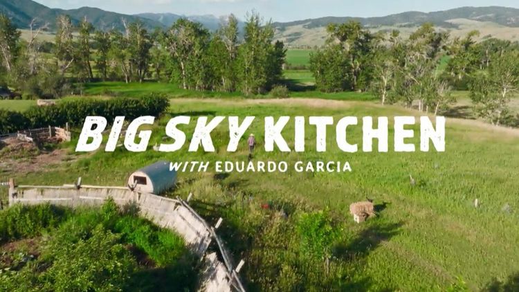 Big Sky Kitchen With Eduardo Garcia S2