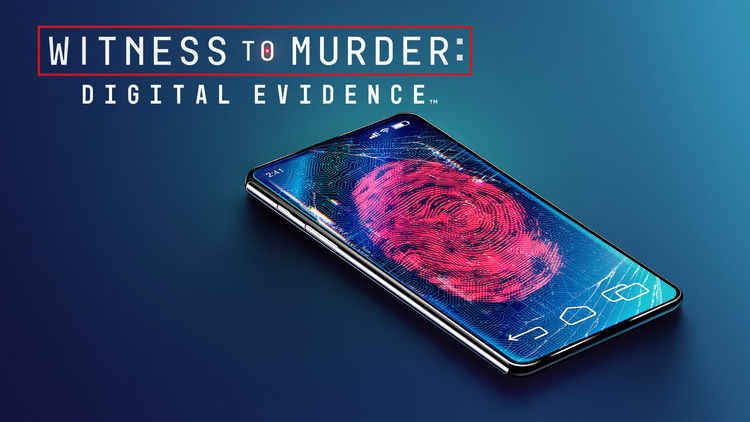 Witness to Murder: Digital Evidence
