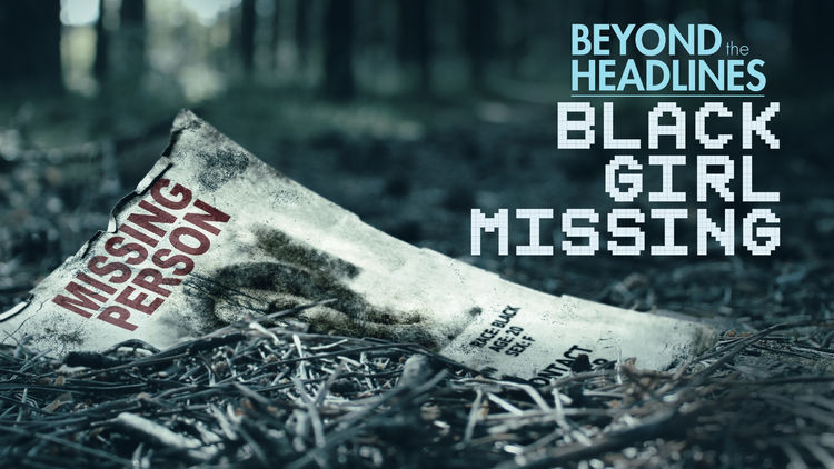 Beyond the Headlines: Black Girl Missing
