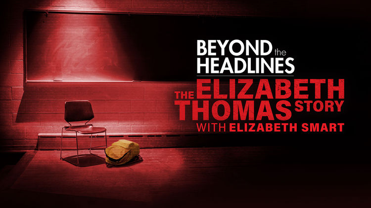 Beyond the Headlines: the Elizabeth Thomas Story With Elizabeth Smart