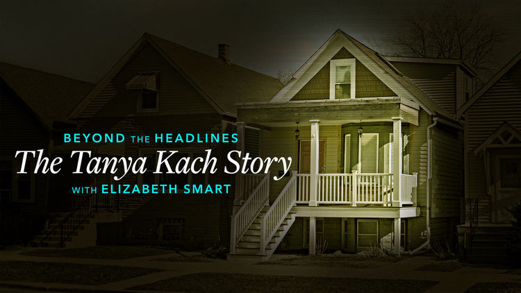 Beyond the Headlines: the Tanya Kach Story With Elizabeth Smart