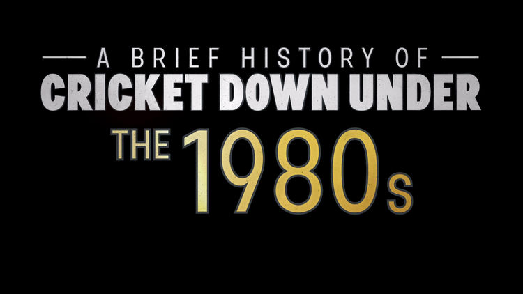 A Brief History of Cricket Down Under: the 80s
