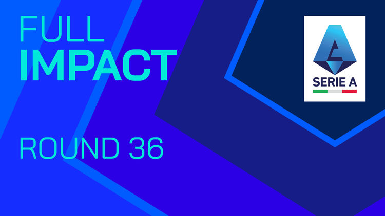 Serie A: Full Impact: Round 36