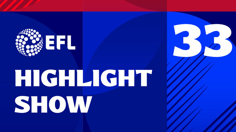 EFL 2025/26 - Highlights Show 33