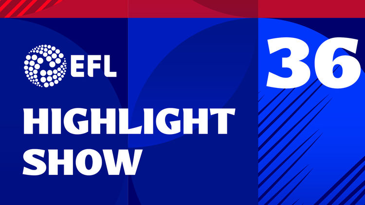 EFL 2025/26 - Highlights Show 36