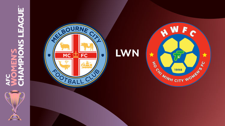 ACL Women's Champions : Melbourne lwn Ho Chi Minh City