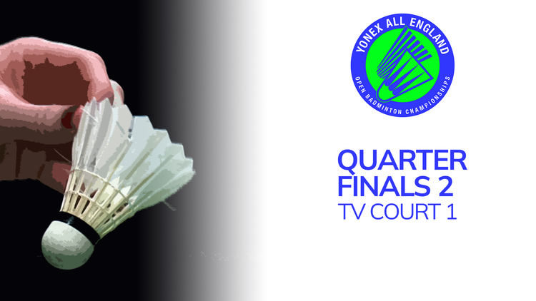 BWF England Open: QF 2 (Crt 1)