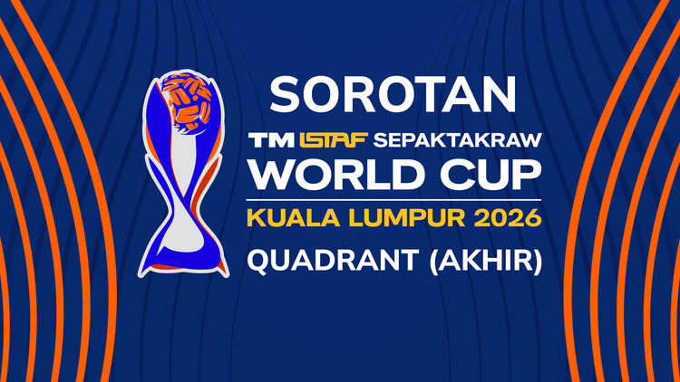 Sorotan ISTAF Sepak Takraw WC 2026 Quadrant: Akhir
