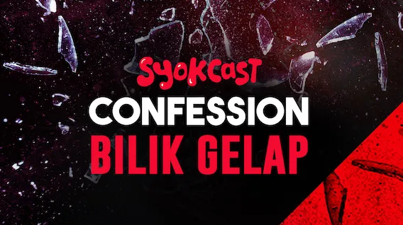 Strim SYOKcast ‘Confession Bilik Gelap’ untuk mendalami peristiwa suka dan duka kehidupan rakyat Malaysia